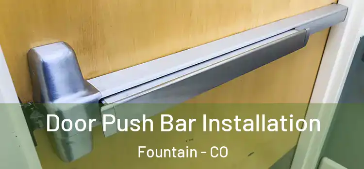  Door Push Bar Installation Fountain - CO