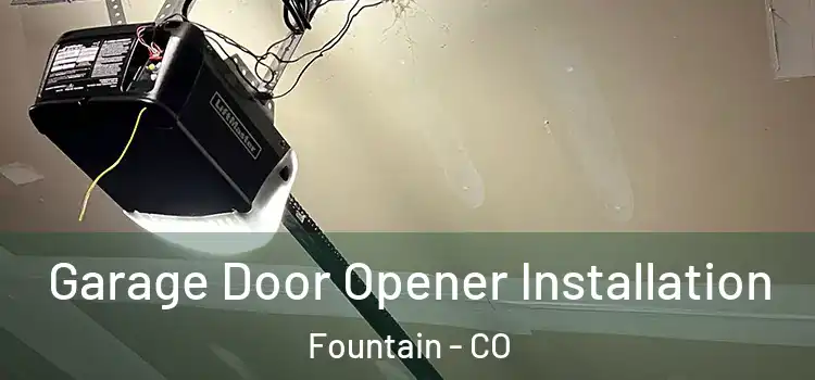  Garage Door Opener Installation Fountain - CO