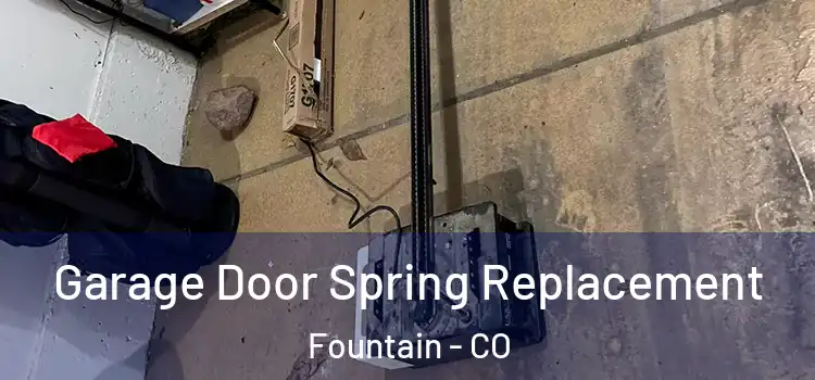  Garage Door Spring Replacement Fountain - CO