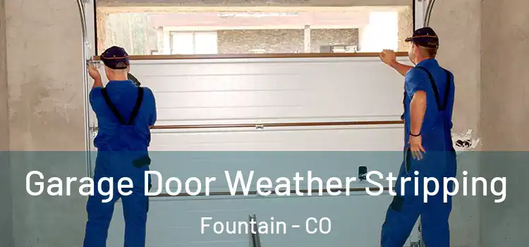  Garage Door Weather Stripping Fountain - CO