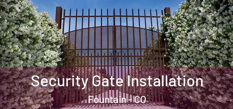  Security Gate Installation Fountain - CO