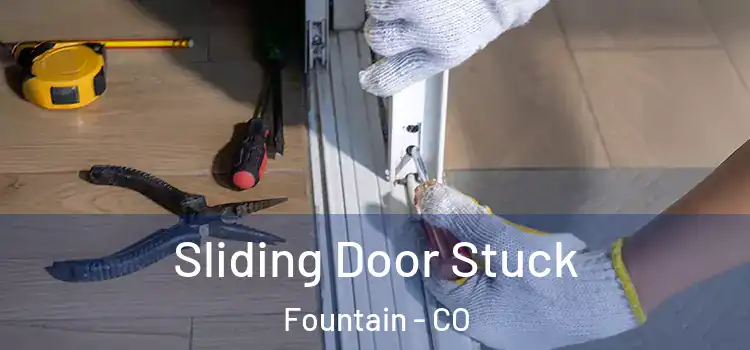  Sliding Door Stuck Fountain - CO