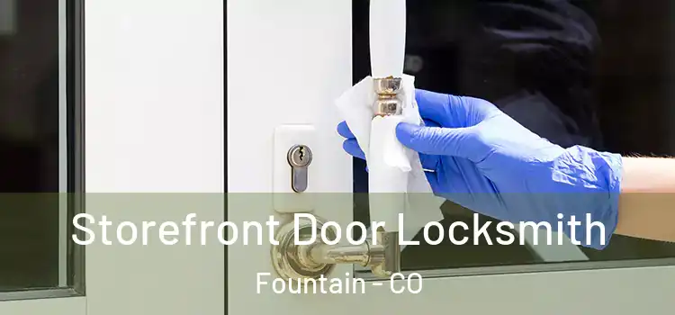  Storefront Door Locksmith Fountain - CO